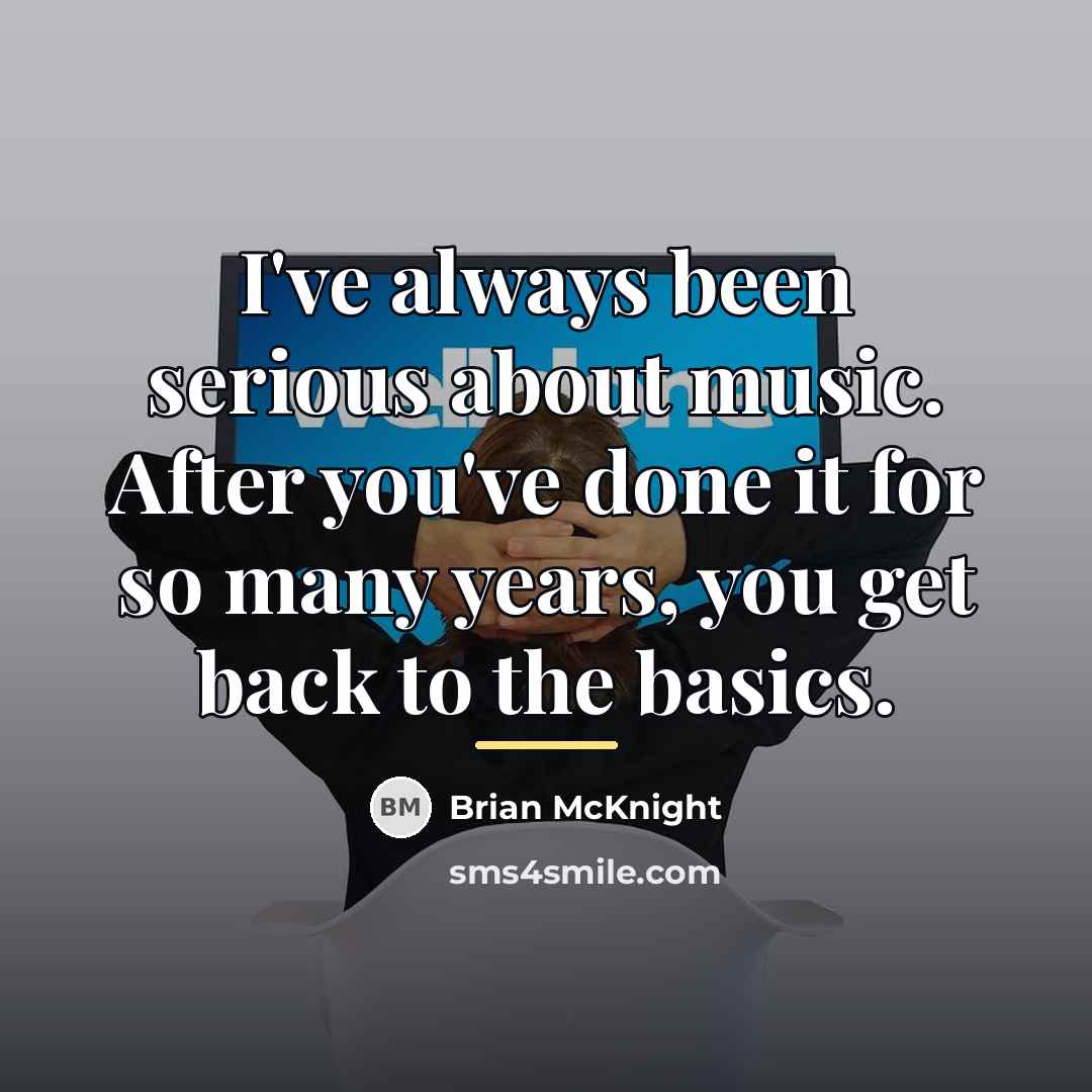 “I've always been serious about music. After you've done it…” quote by Brian McKnight