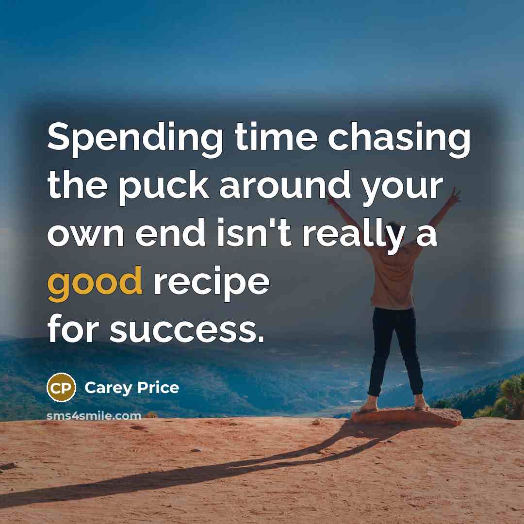 “Spending time chasing the puck around your own end isn't…” quote by Carey Price