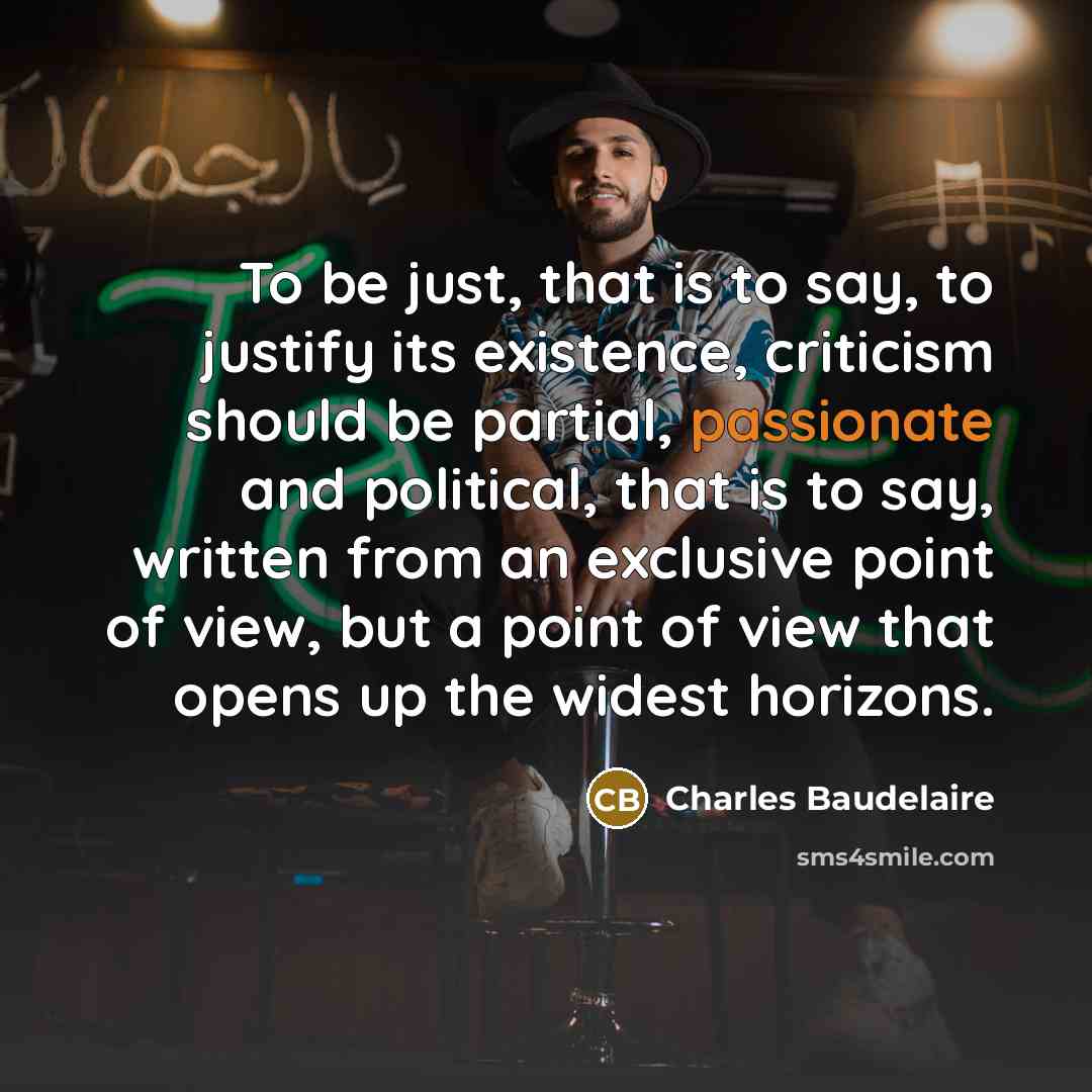 “To be just, that is to say, to justify its…” quote by Charles Baudelaire