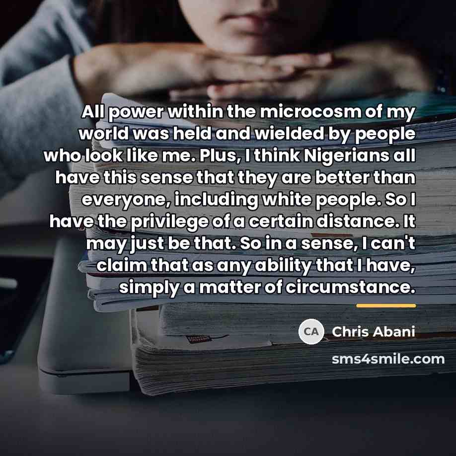“All power within the microcosm of my world was held…” quote by Chris Abani