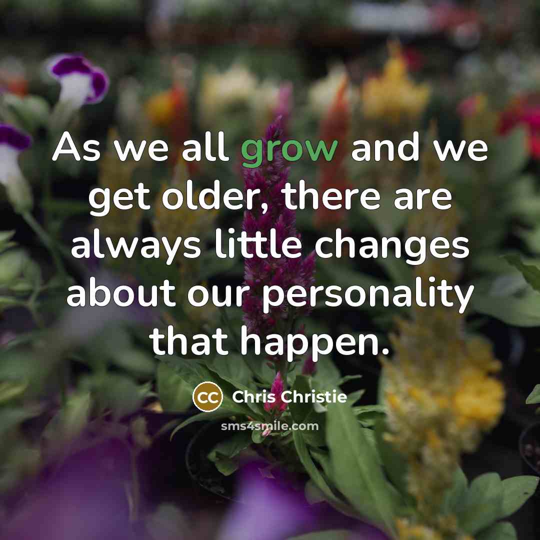 “As we all grow and we get older, there are…” quote by Chris Christie