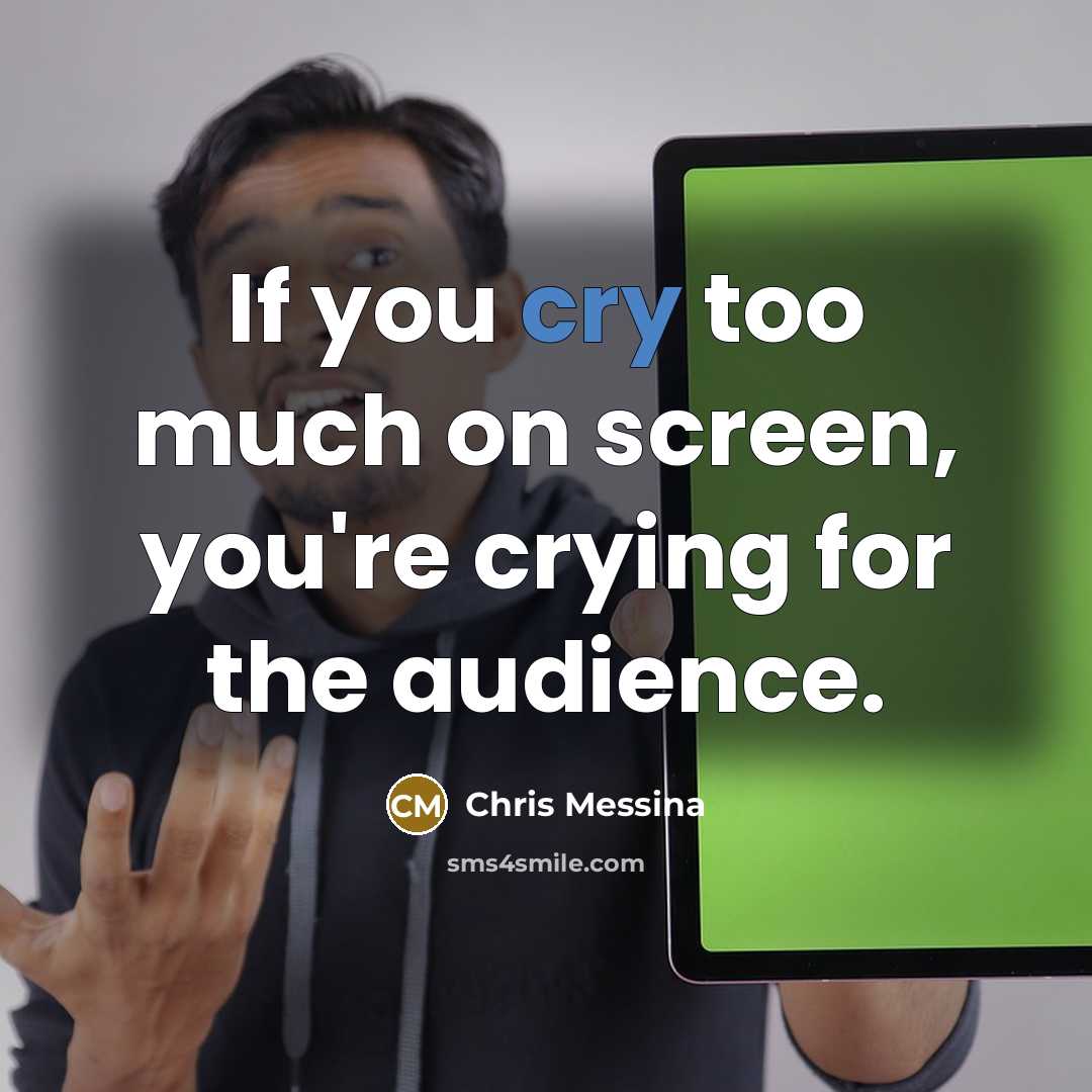 “If you cry too much on screen, you're crying for…” quote by Chris Messina