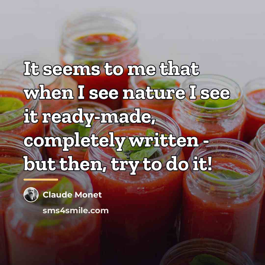 “It seems to me that when I see nature I…” quote by Claude Monet
