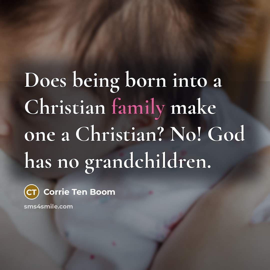 “Does being born into a Christian family make one a…” quote by Corrie Ten Boom