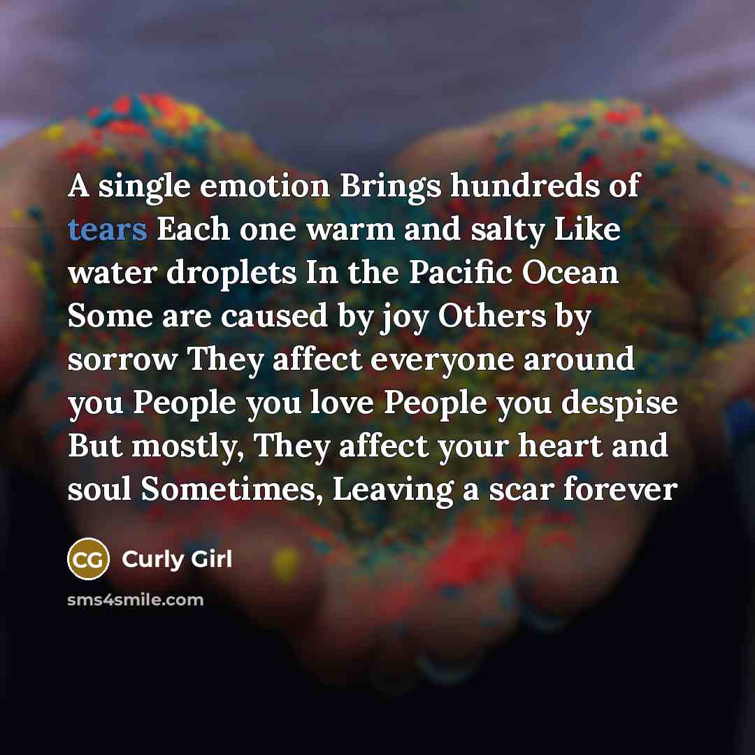 “A single emotion Brings hundreds of tears Each one warm…” quote by Curly Girl