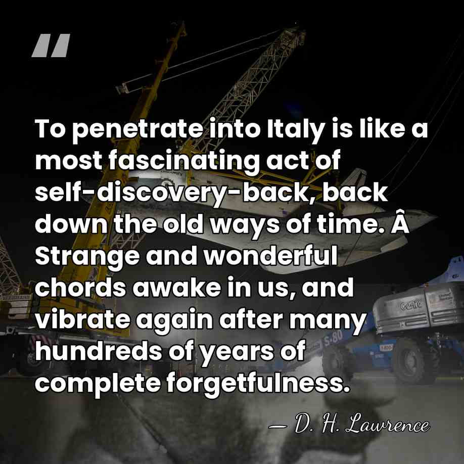 To penetrate into Italy is like a most fascinating act of self-discovery-back,&hellip; - D. H. Lawrence