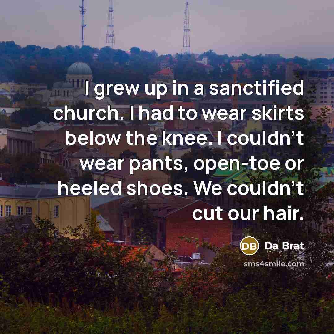 “I grew up in a sanctified church. I had to…” quote by Da Brat