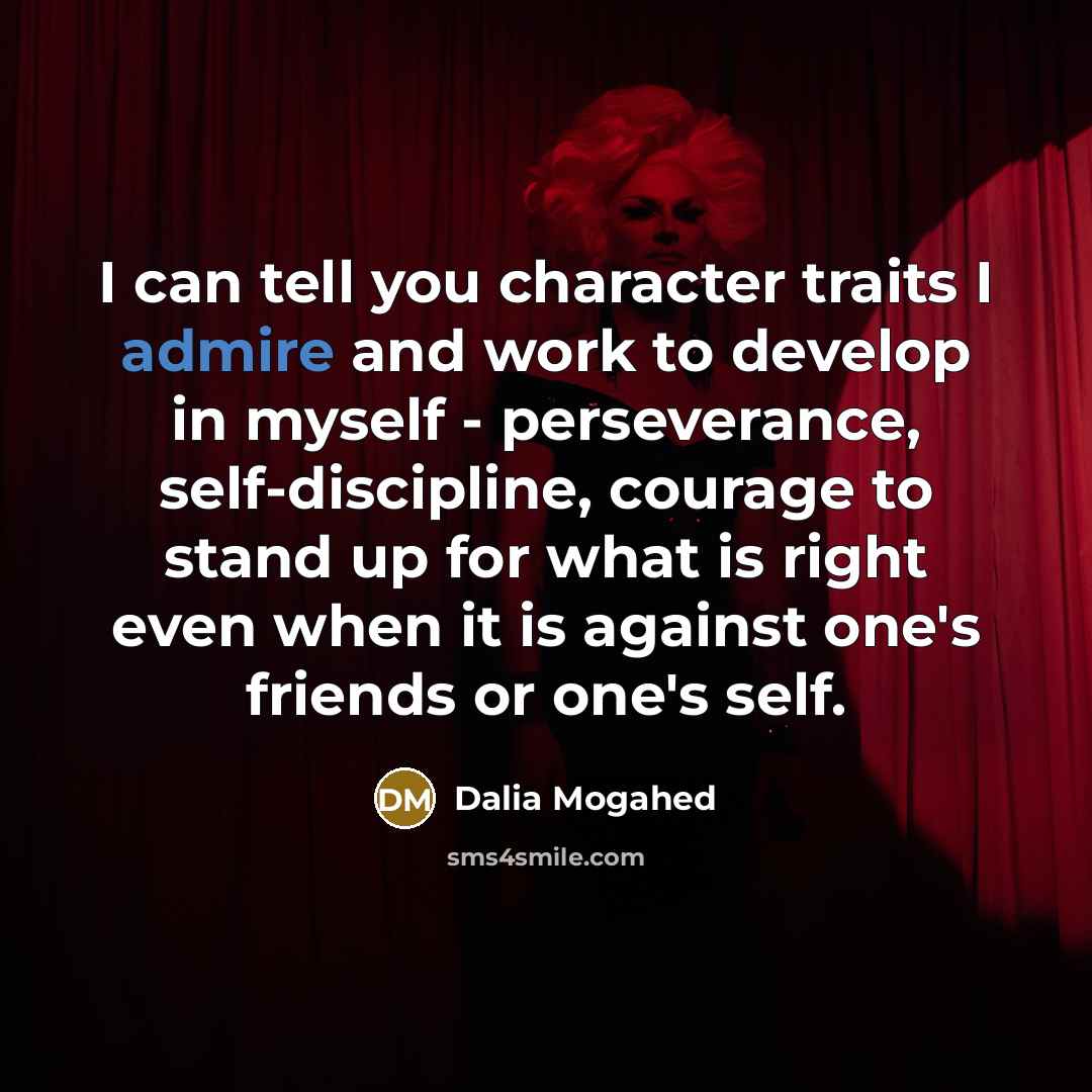 “I can tell you character traits I admire and work…” quote by Dalia Mogahed