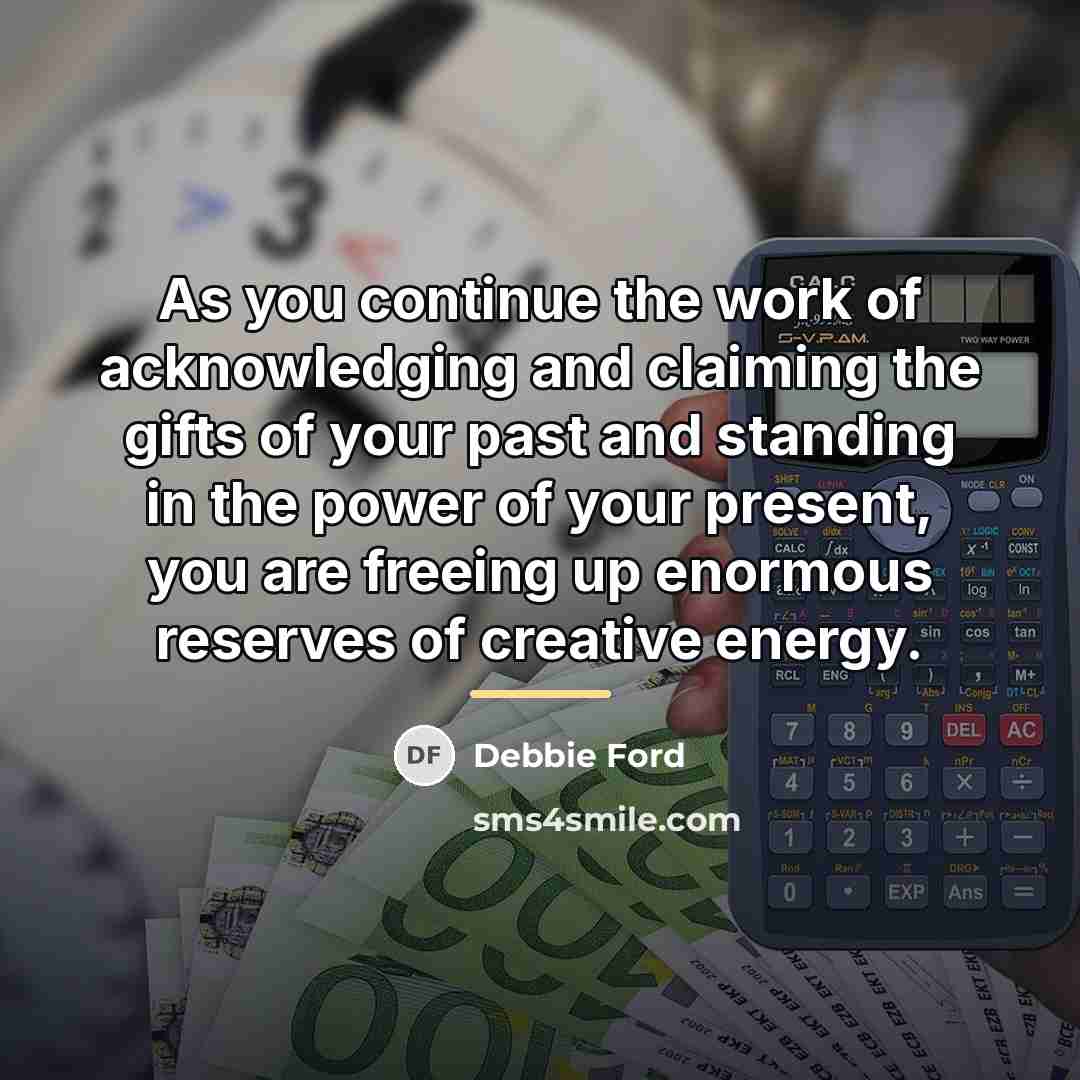 “As you continue the work of acknowledging and claiming the…” quote by Debbie Ford