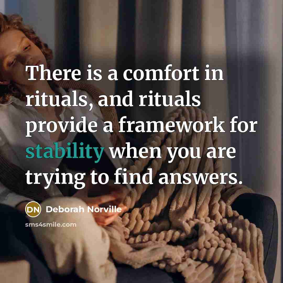“There is a comfort in rituals, and rituals provide a…” quote by Deborah Norville