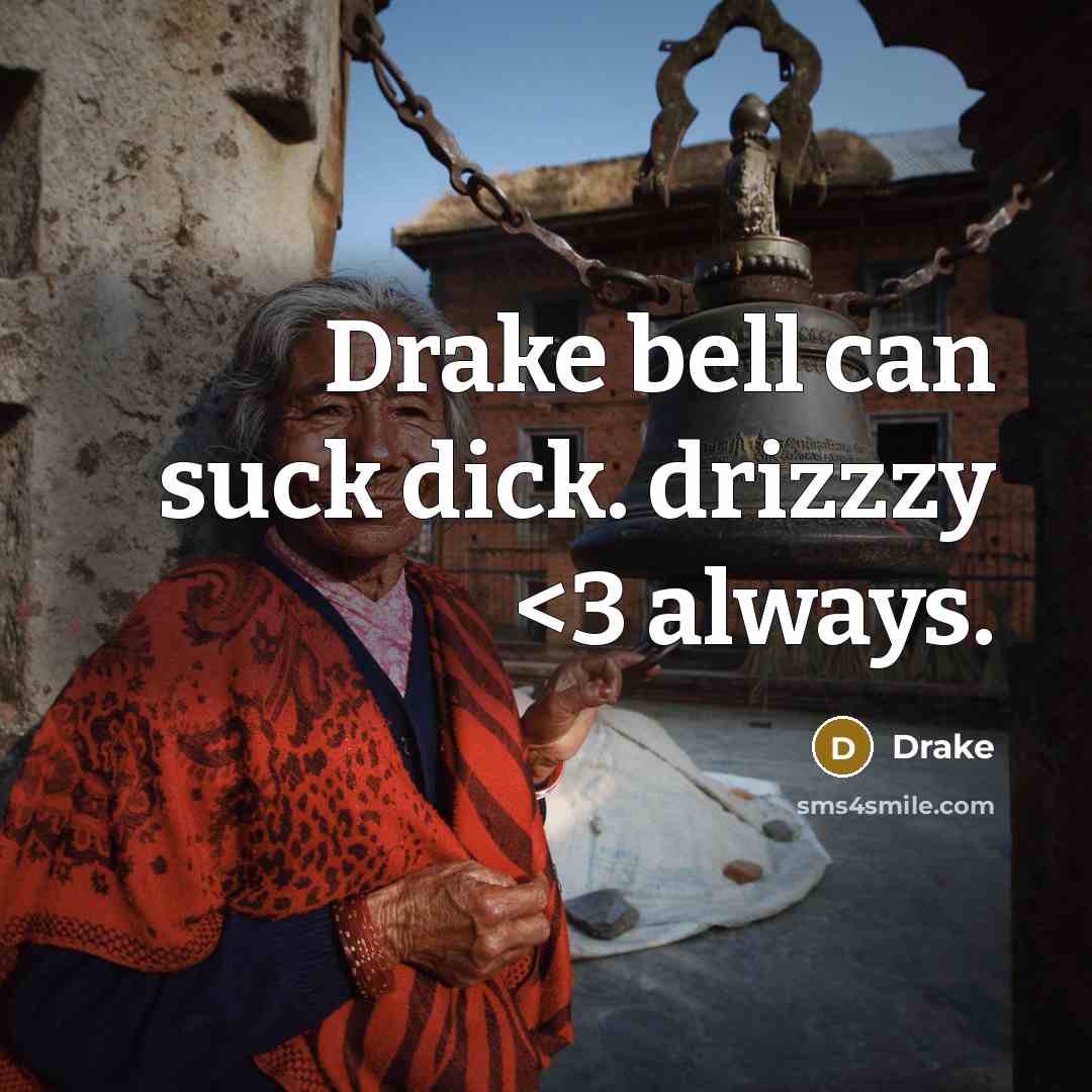 “Drake bell can suck dick. drizzzy” quote by Drake