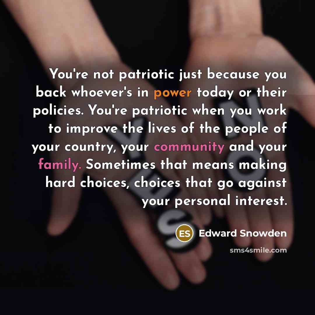 “You're not patriotic just because you back whoever's in power…” quote by Edward Snowden