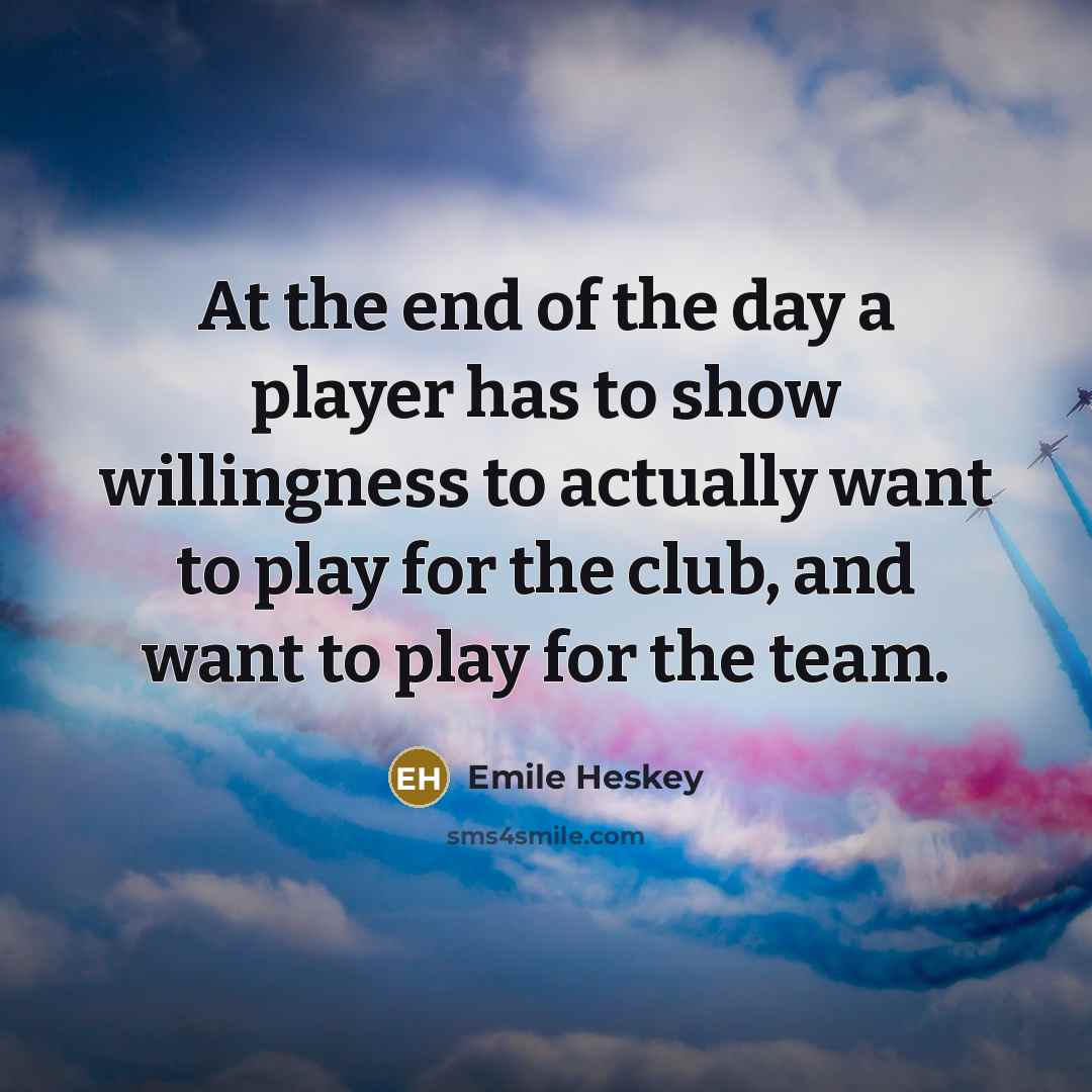 “At the end of the day a player has to…” quote by Emile Heskey