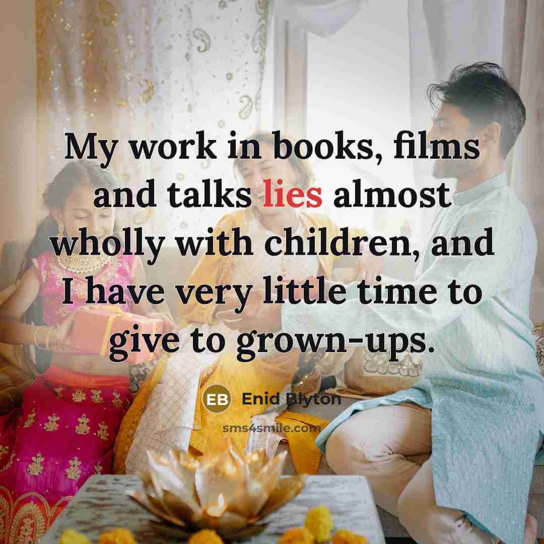 “My work in books, films and talks lies almost wholly…” quote by Enid Blyton