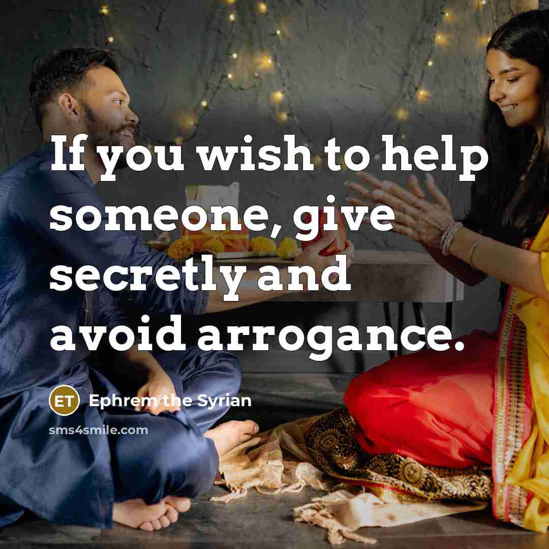 “If you wish to help someone, give secretly and avoid…” quote by Ephrem the Syrian
