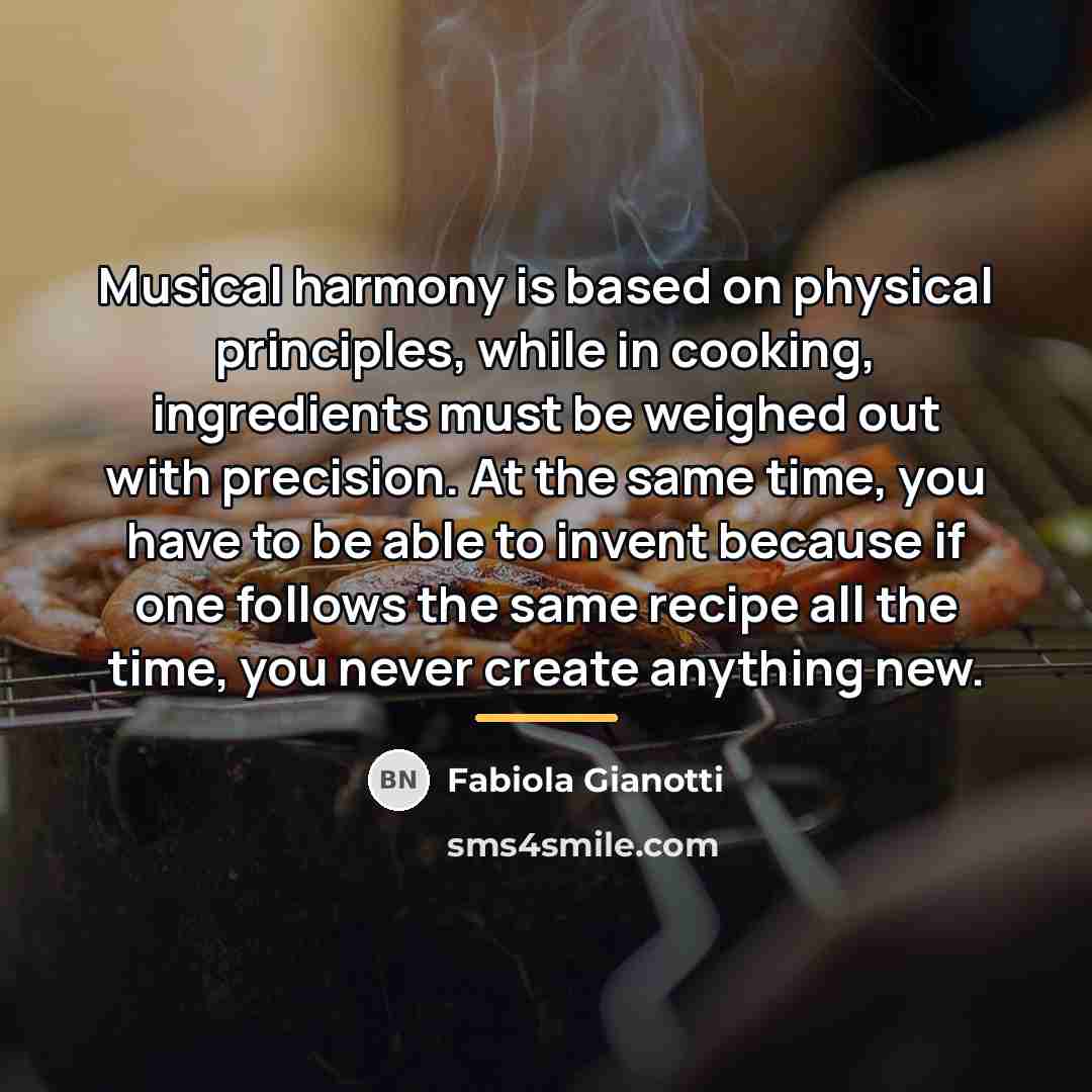 “Musical harmony is based on physical principles, while in cooking,…” quote by Fabiola Gianotti