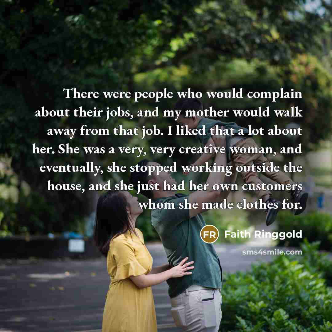 “There were people who would complain about their jobs, and…” quote by Faith Ringgold