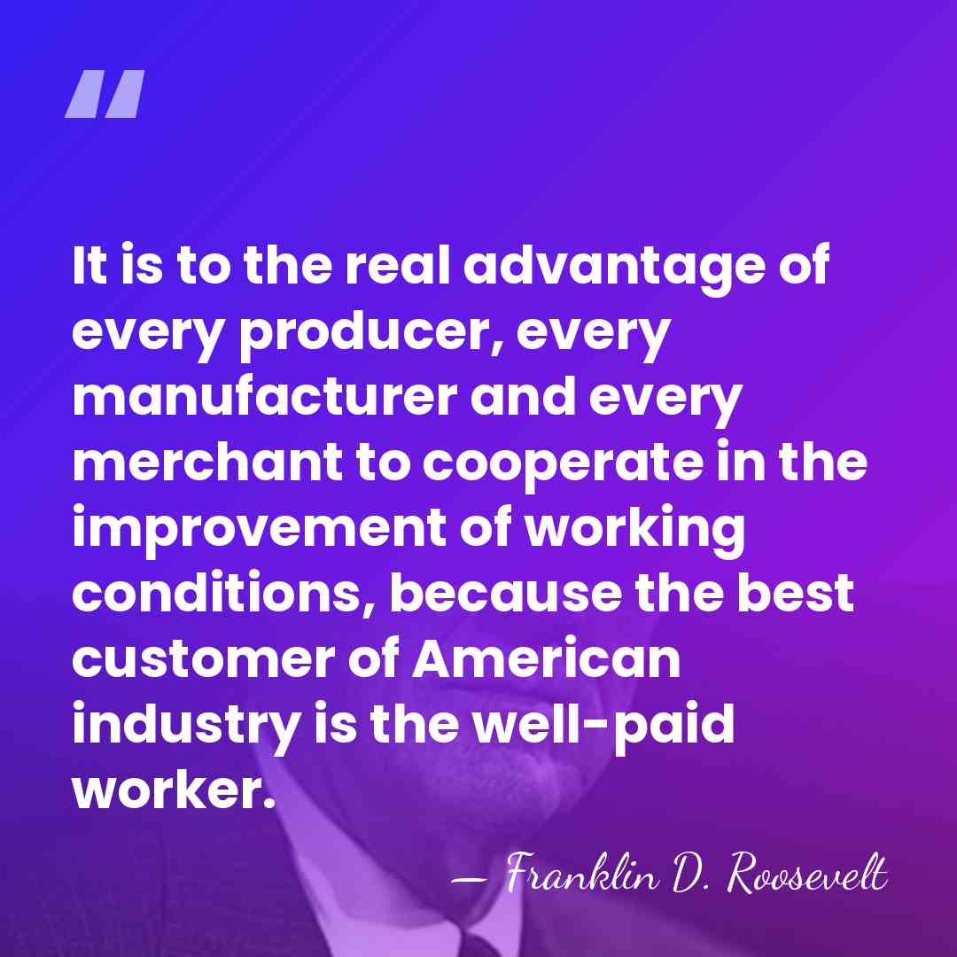 It is to the real advantage of every producer, every manufacturer and&hellip; - Franklin D. Roosevelt