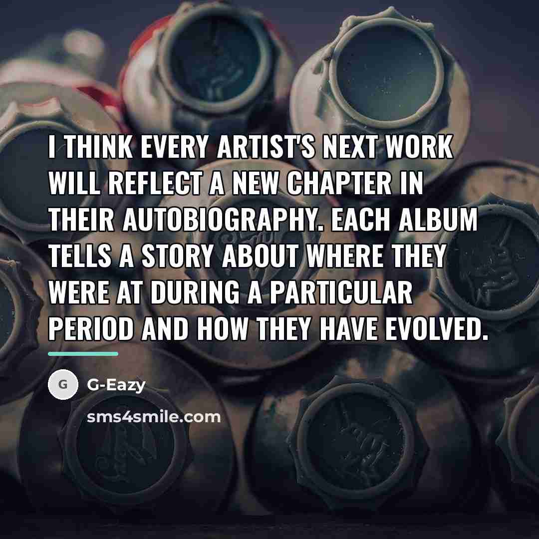 “I think every artist's next work will reflect a new…” quote by G-Eazy