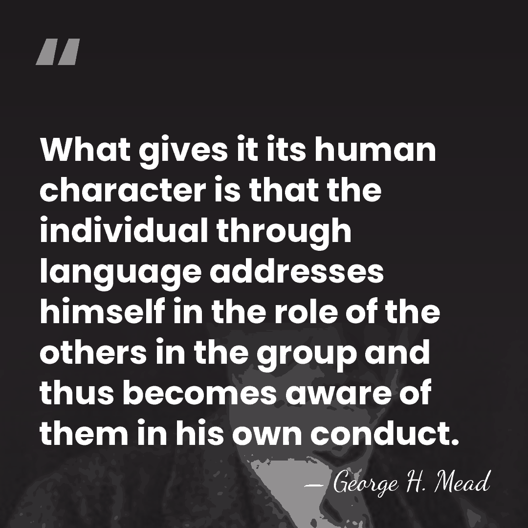 What gives it its human character is that the individual through language&hellip; - George H. Mead