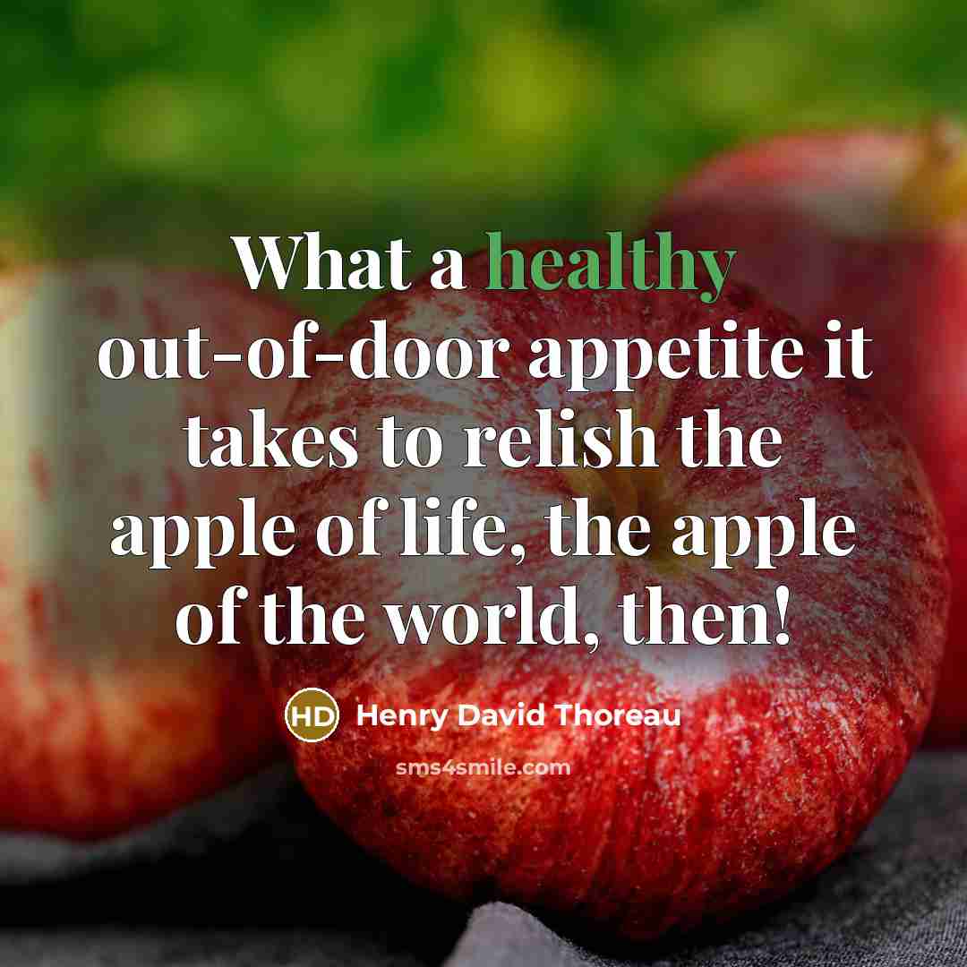 “What a healthy out-of-door appetite it takes to relish the…” quote by Henry David Thoreau