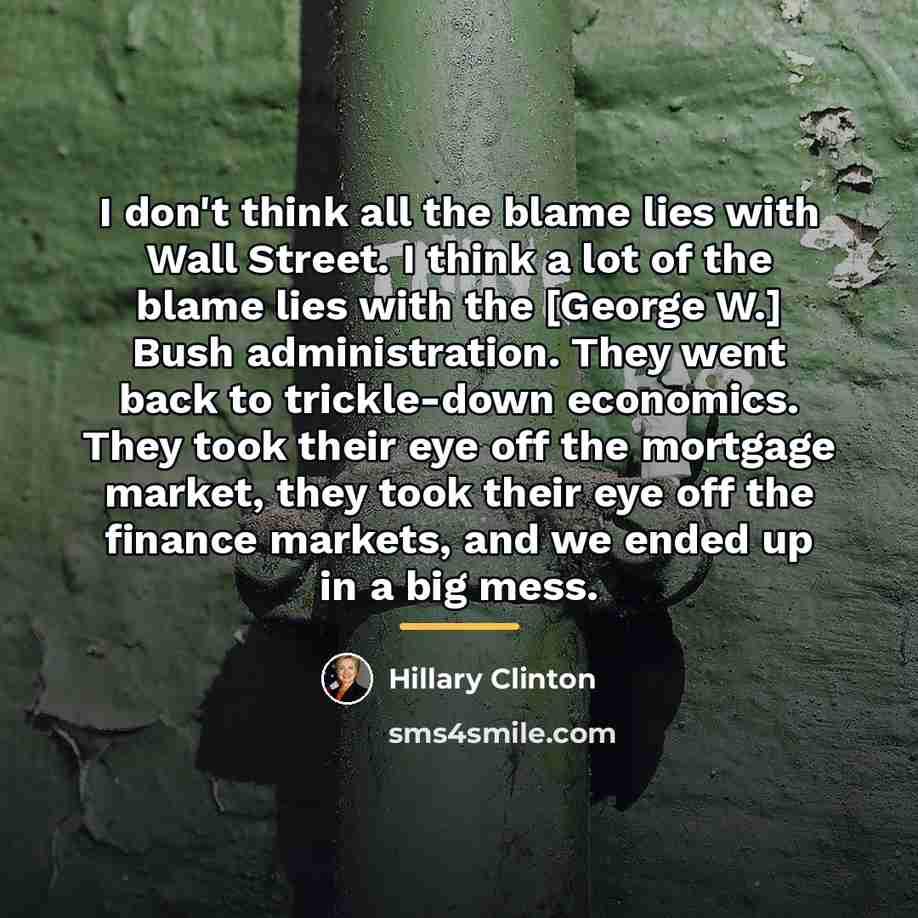 “I don't think all the blame lies with Wall Street.…” quote by Hillary Clinton