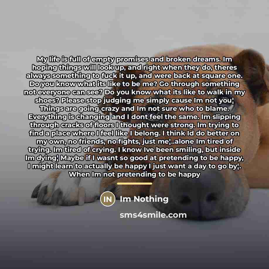 “My life is full of empty promises and broken dreams.…” quote by Im Nothing
