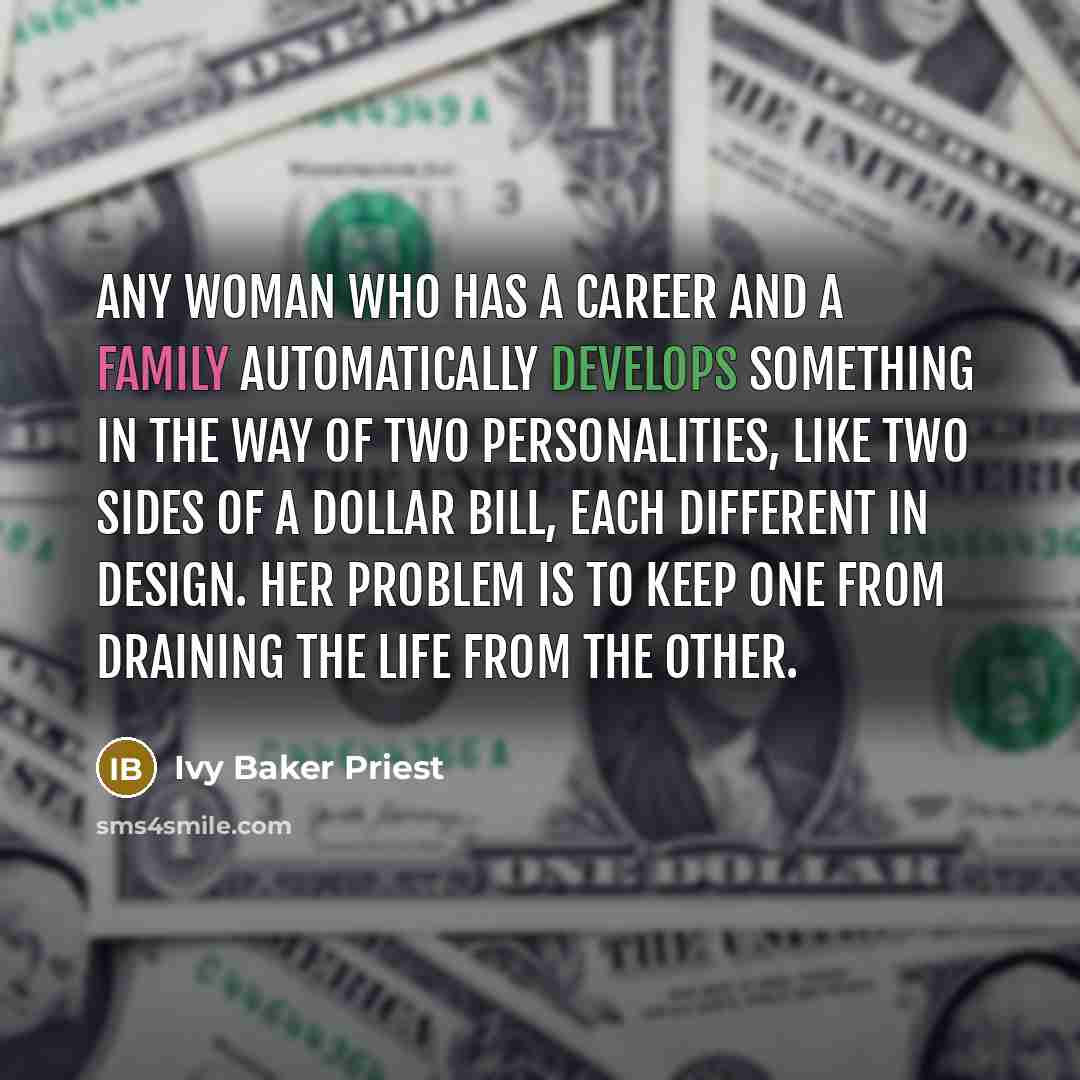 “Any woman who has a career and a family automatically…” quote by Ivy Baker Priest