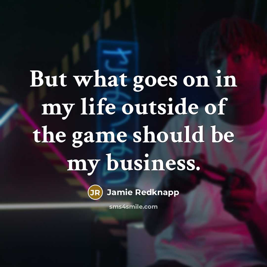 “But what goes on in my life outside of the…” quote by Jamie Redknapp