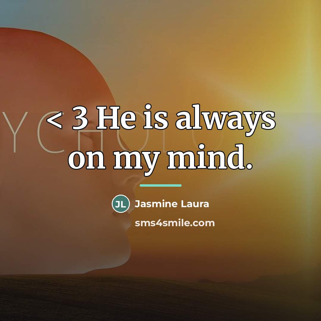 “< 3 He is always on my mind.…” quote by Jasmine Laura