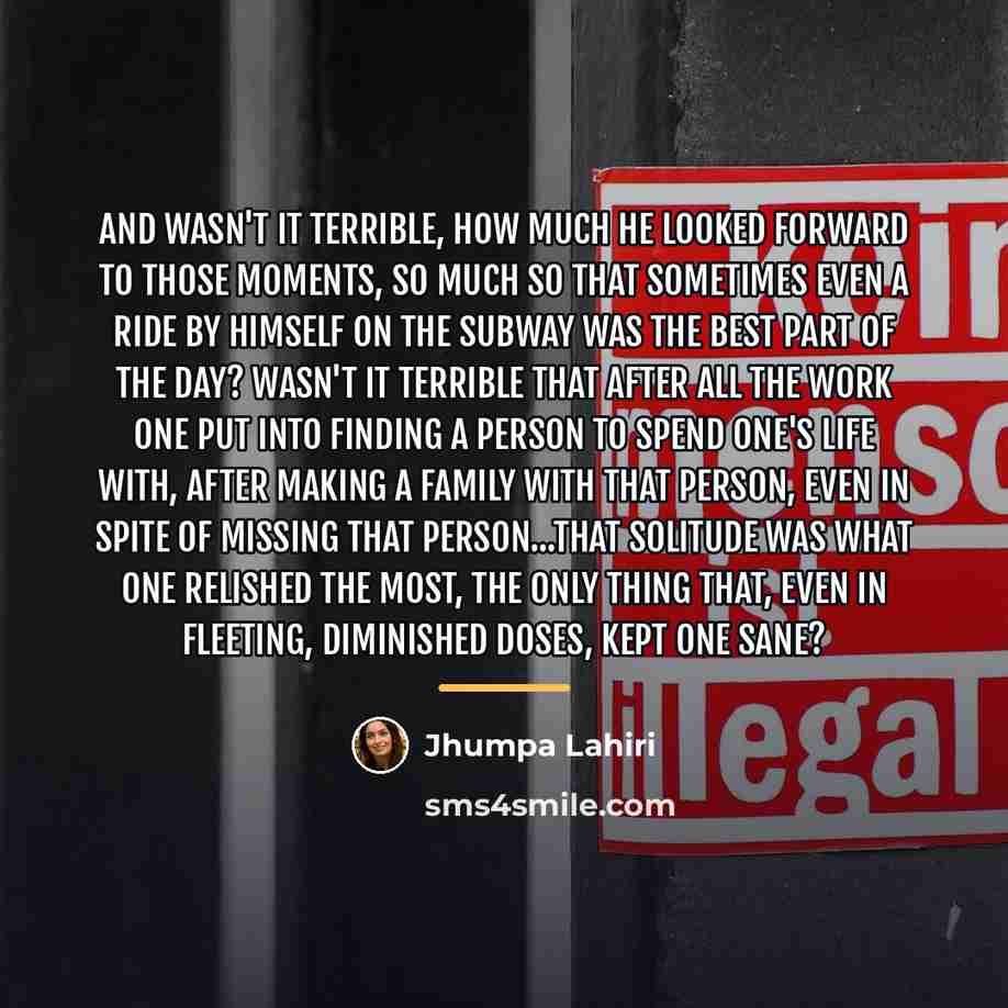 “And wasn't it terrible, how much he looked forward to…” quote by Jhumpa Lahiri