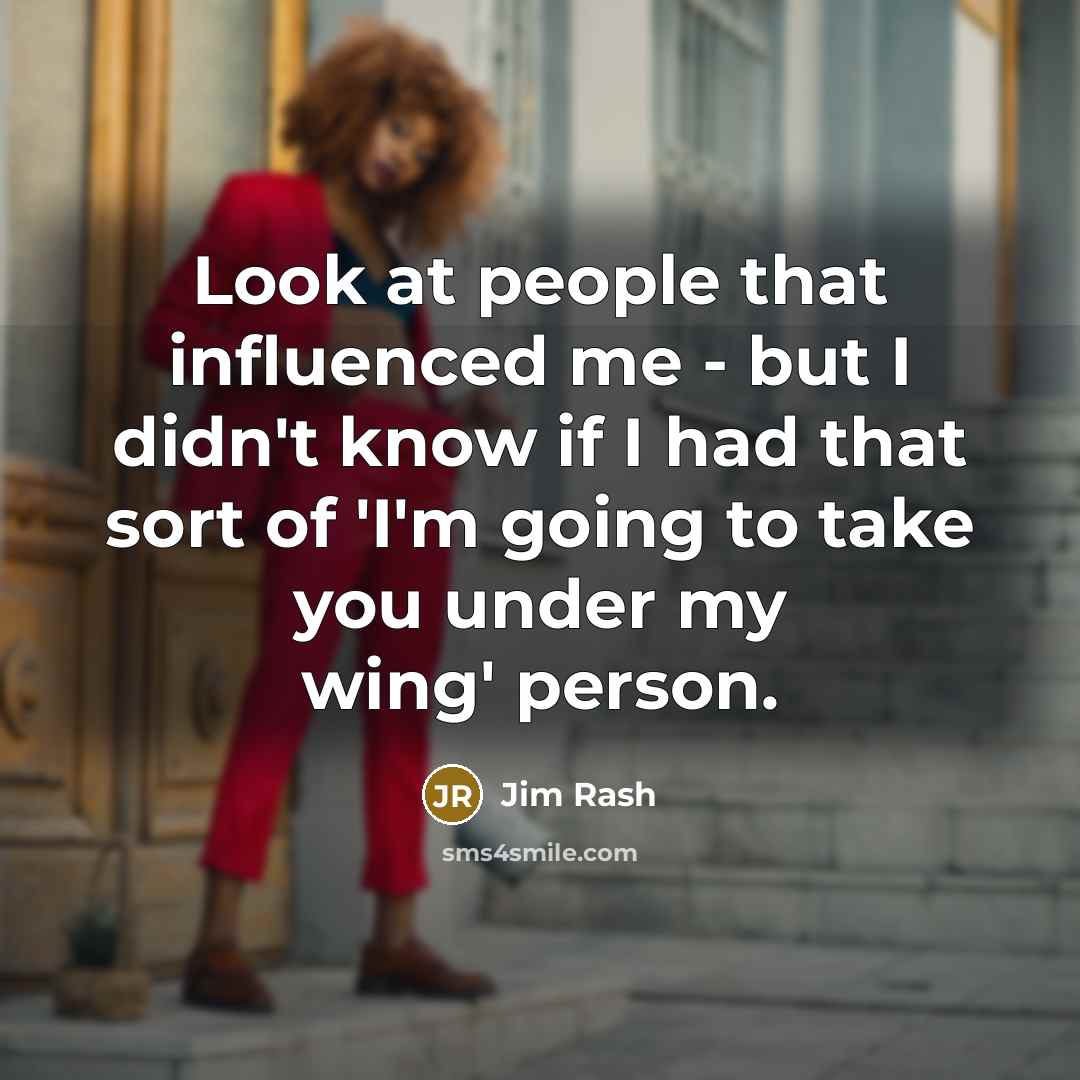 “Look at people that influenced me - but I didn't…” quote by Jim Rash