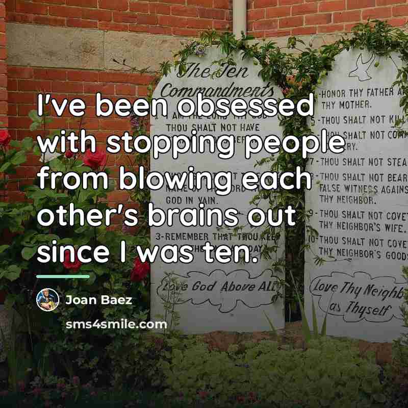 “I've been obsessed with stopping people from blowing each other's…” quote by Joan Baez