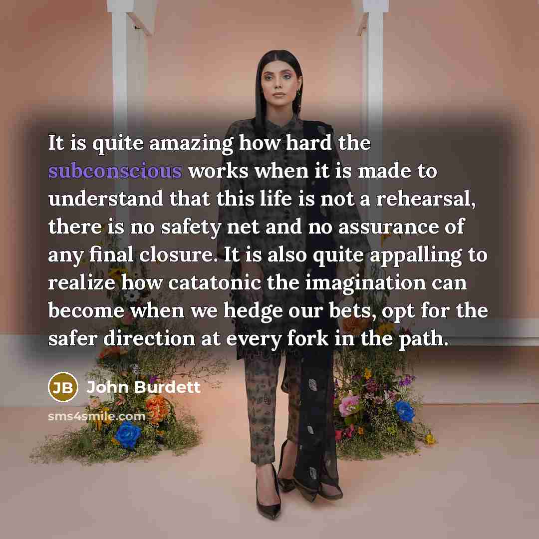 “It is quite amazing how hard the subconscious works when…” quote by John Burdett