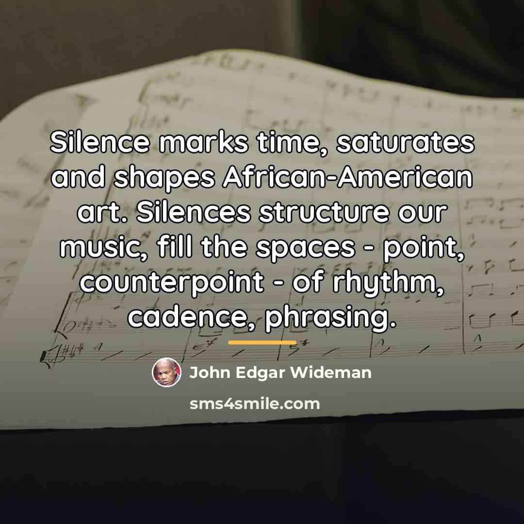 “Silence marks time, saturates and shapes African-American art. Silences structure…” quote by John Edgar Wideman