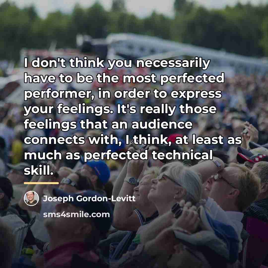 “I don't think you necessarily have to be the most…” quote by Joseph Gordon-Levitt