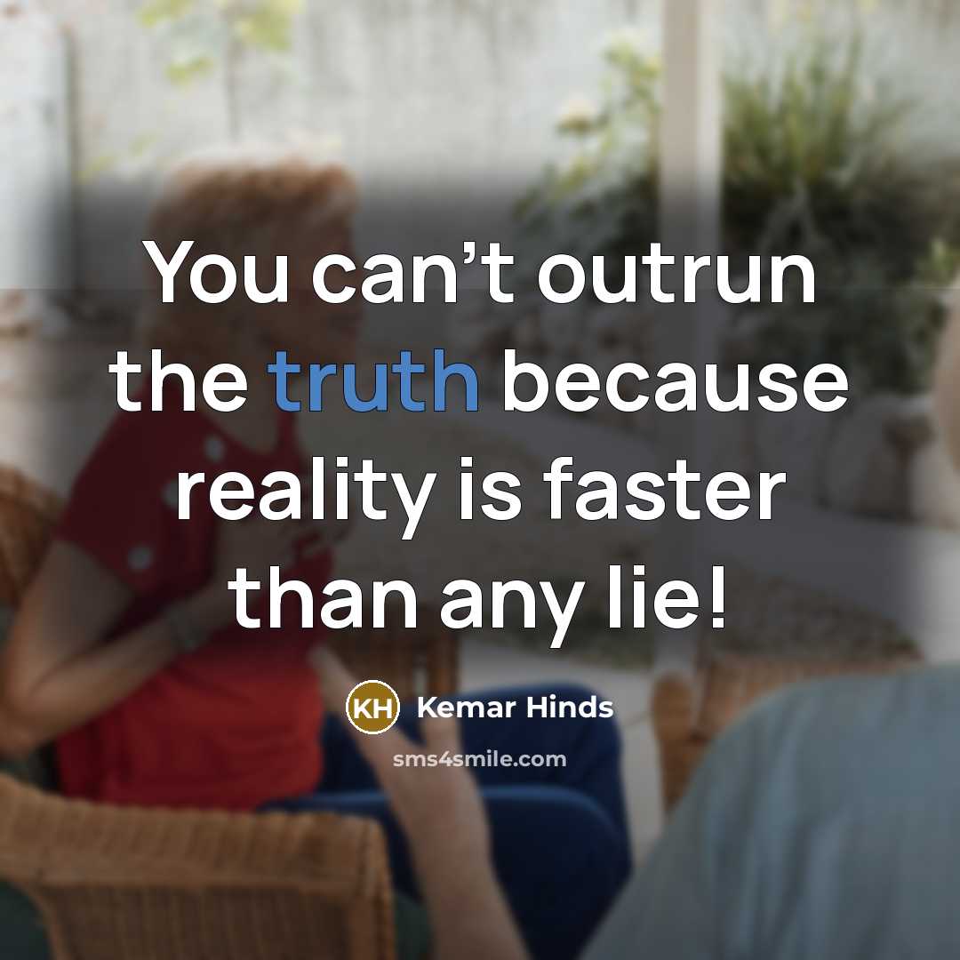 “You can't outrun the truth because reality is faster than…” quote by Kemar Hinds