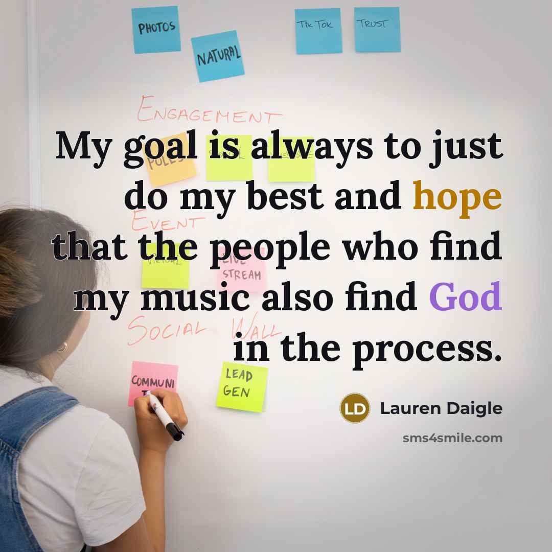 “My goal is always to just do my best and…” quote by Lauren Daigle