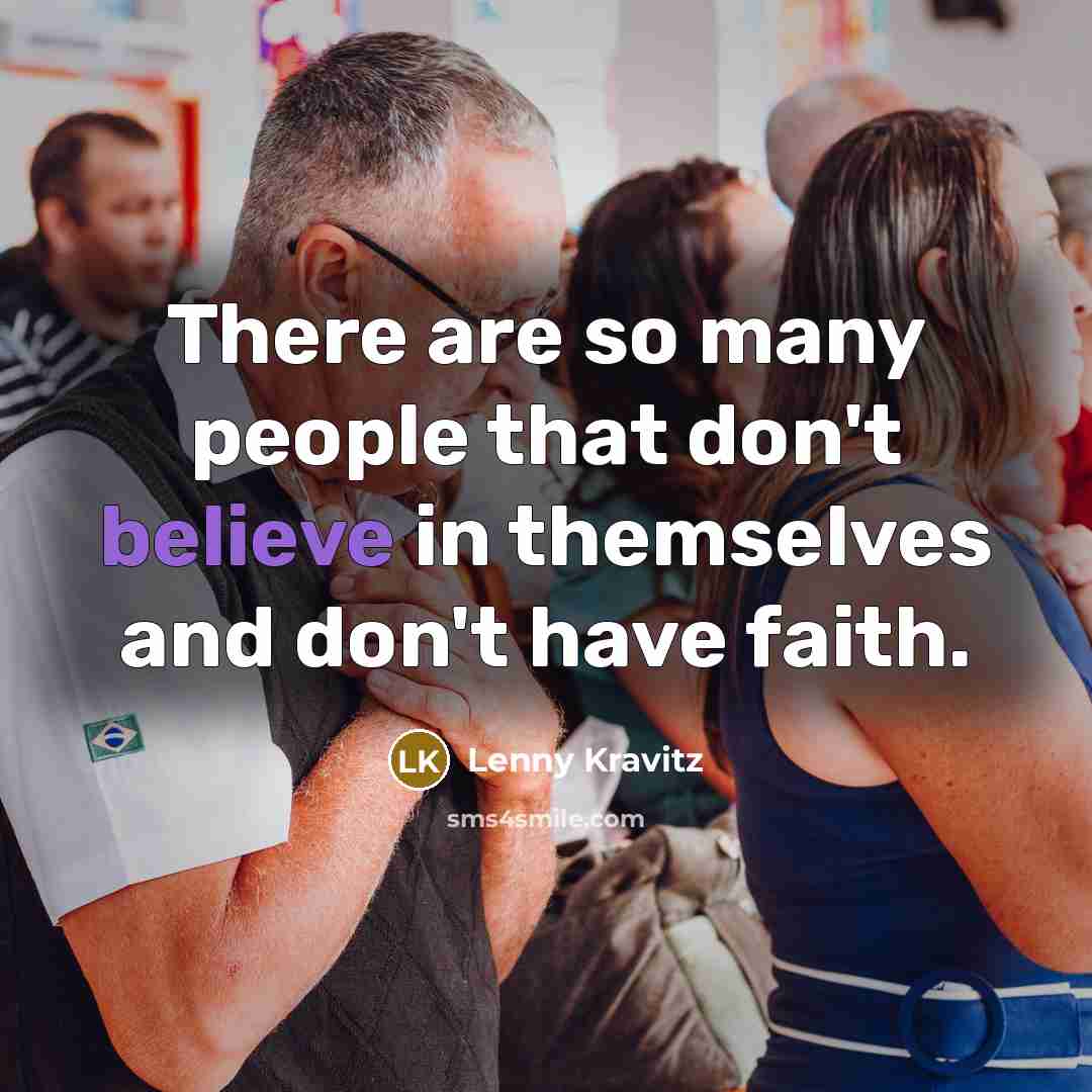 “There are so many people that don't believe in themselves…” quote by Lenny Kravitz