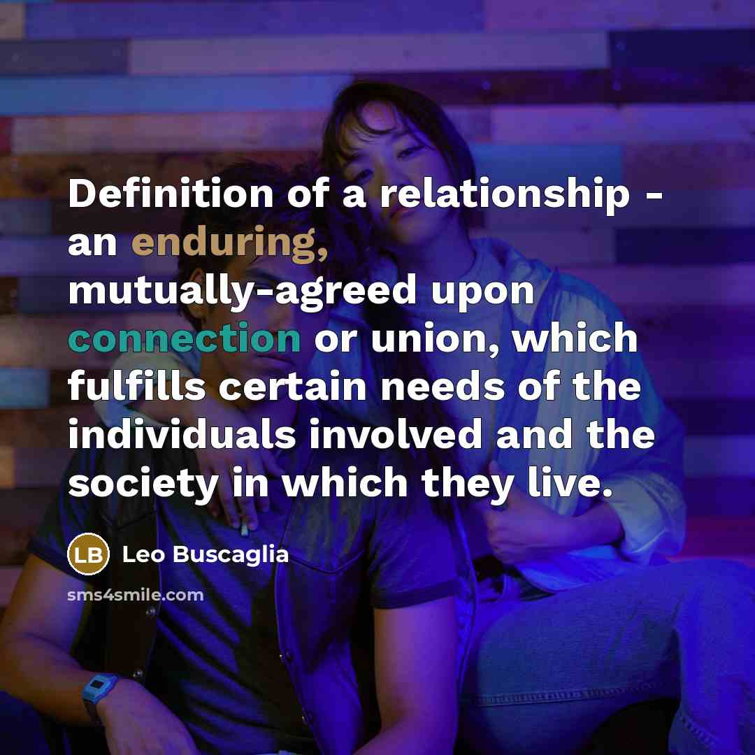 “Definition of a relationship - an enduring, mutually-agreed upon connection…” quote by Leo Buscaglia