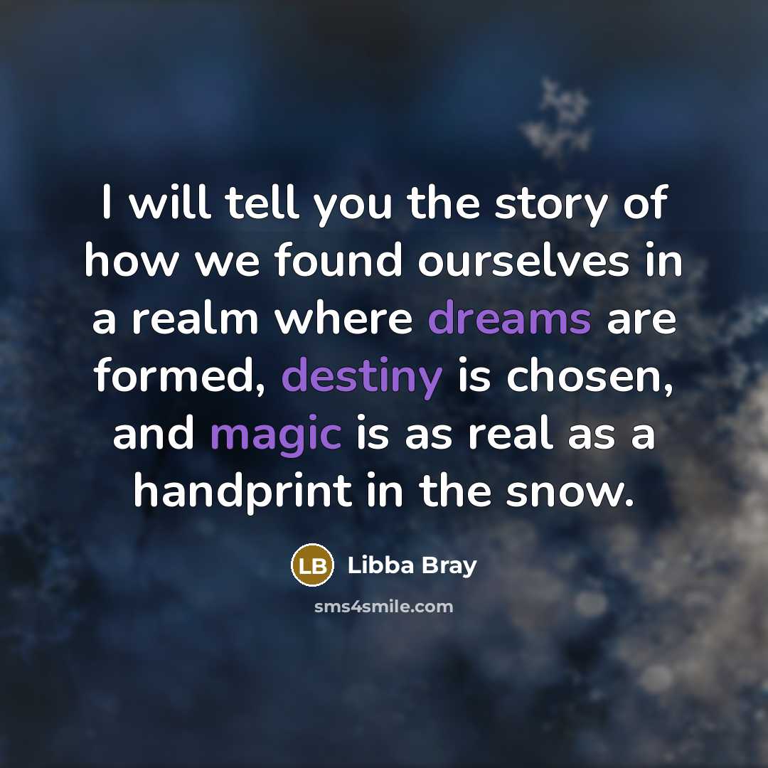 “I will tell you the story of how we found…” quote by Libba Bray