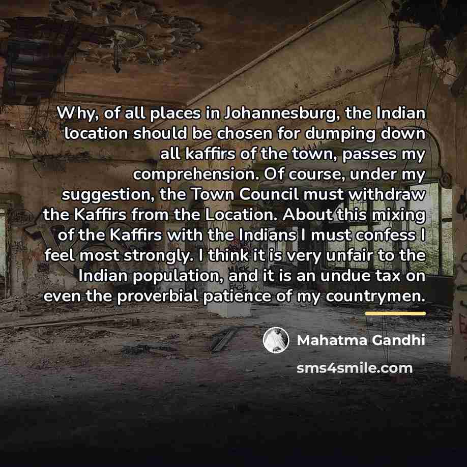 “Why, of all places in Johannesburg, the Indian location should…” quote by Mahatma Gandhi