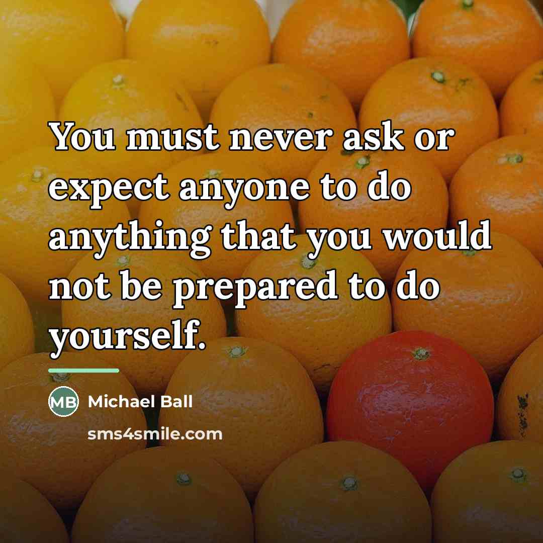 “You must never ask or expect anyone to do anything…” quote by Michael Ball