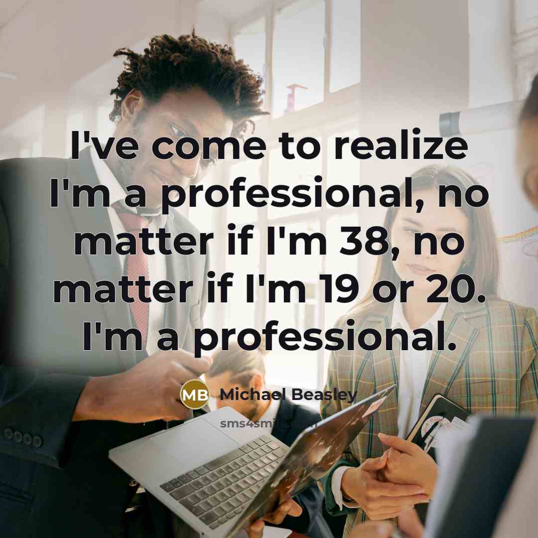 “I've come to realize I'm a professional, no matter if…” quote by Michael Beasley