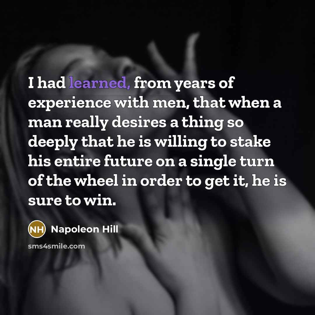 “I had learned, from years of experience with men, that…” quote by Napoleon Hill