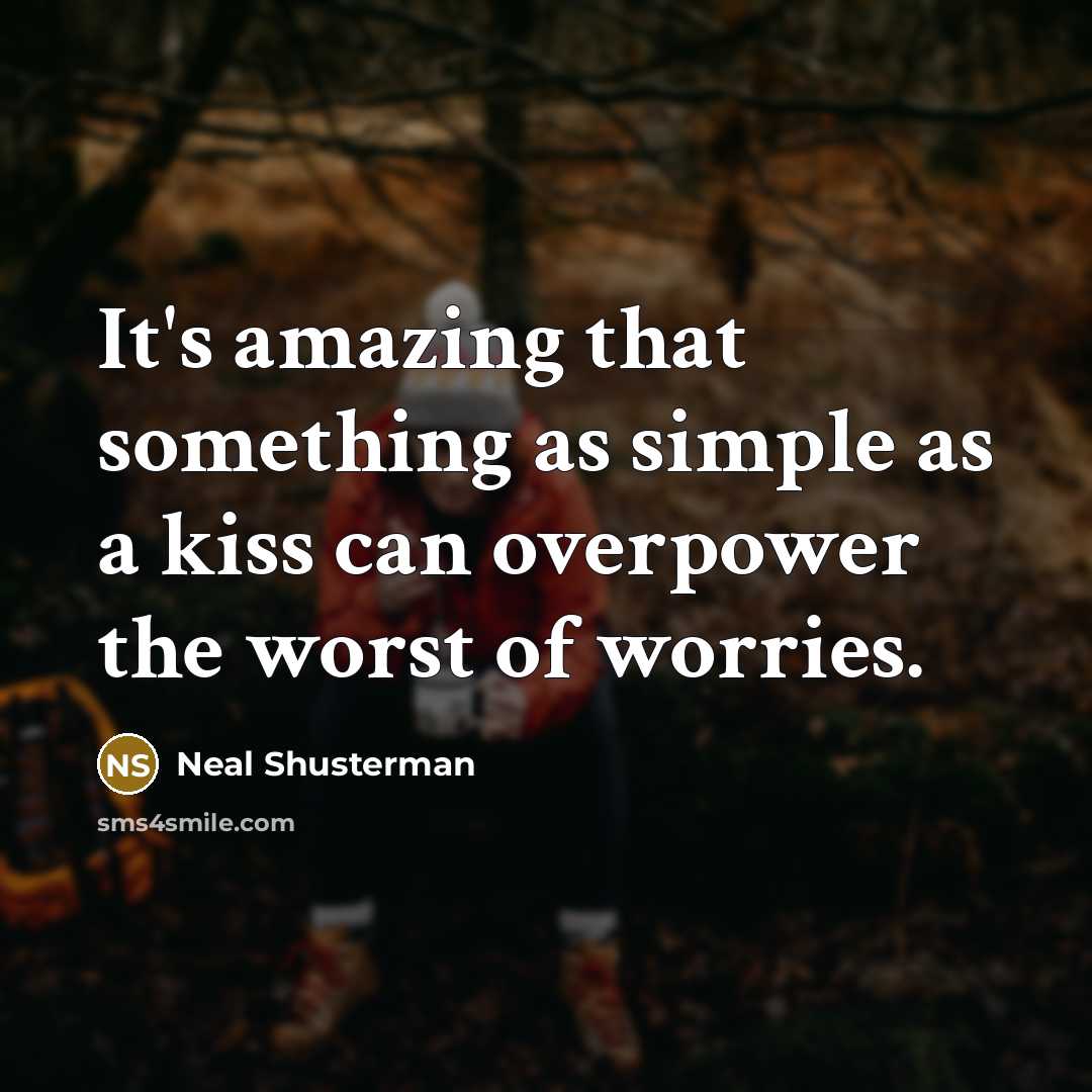 “It's amazing that something as simple as a kiss can…” quote by Neal Shusterman