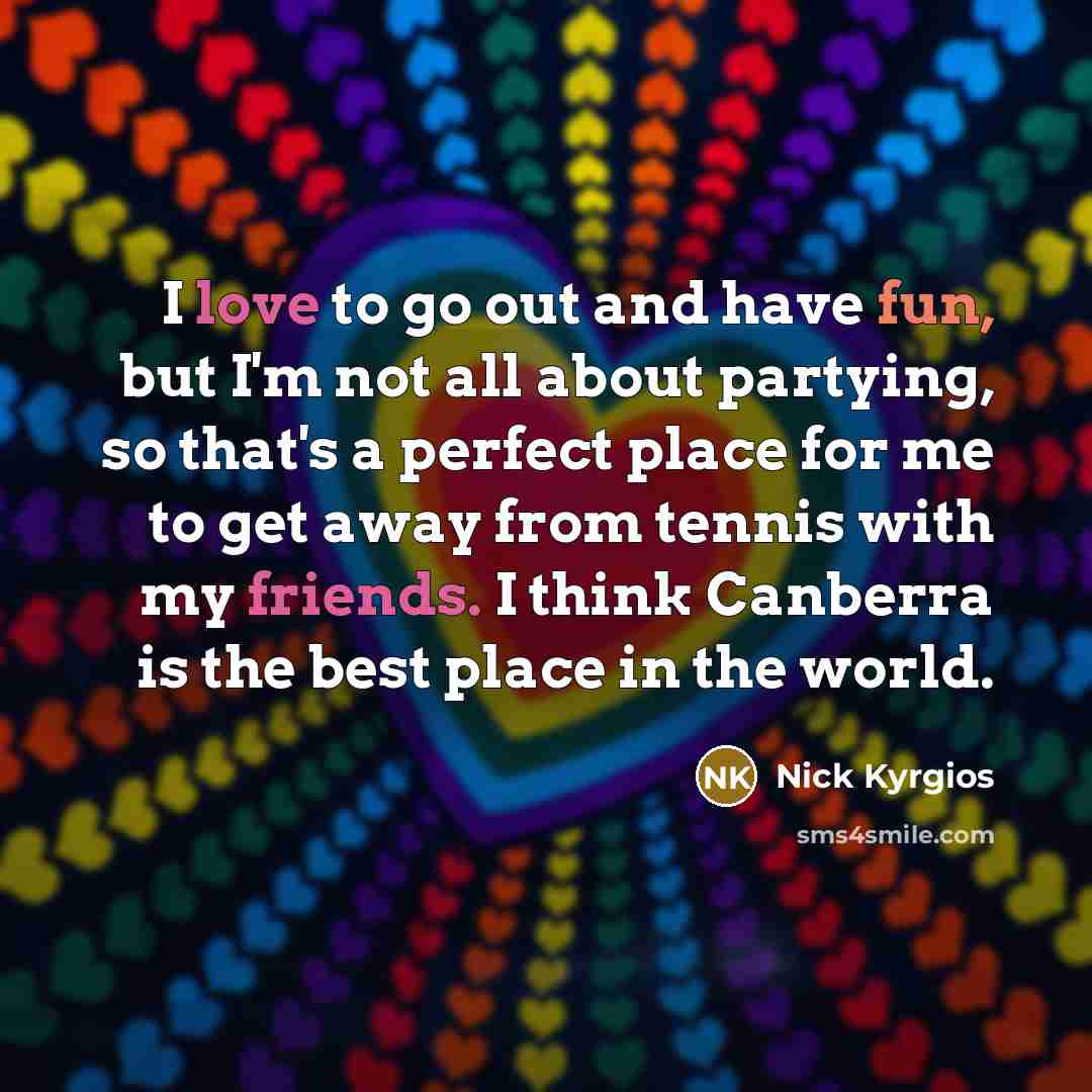 “I love to go out and have fun, but I'm…” quote by Nick Kyrgios