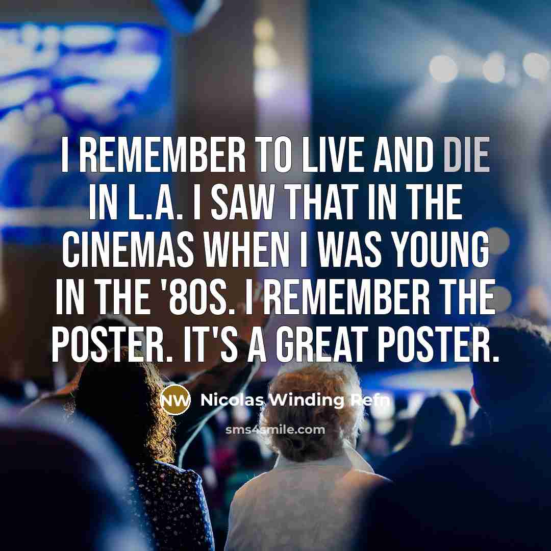 “I remember To Live And Die In L.A. I saw…” quote by Nicolas Winding Refn