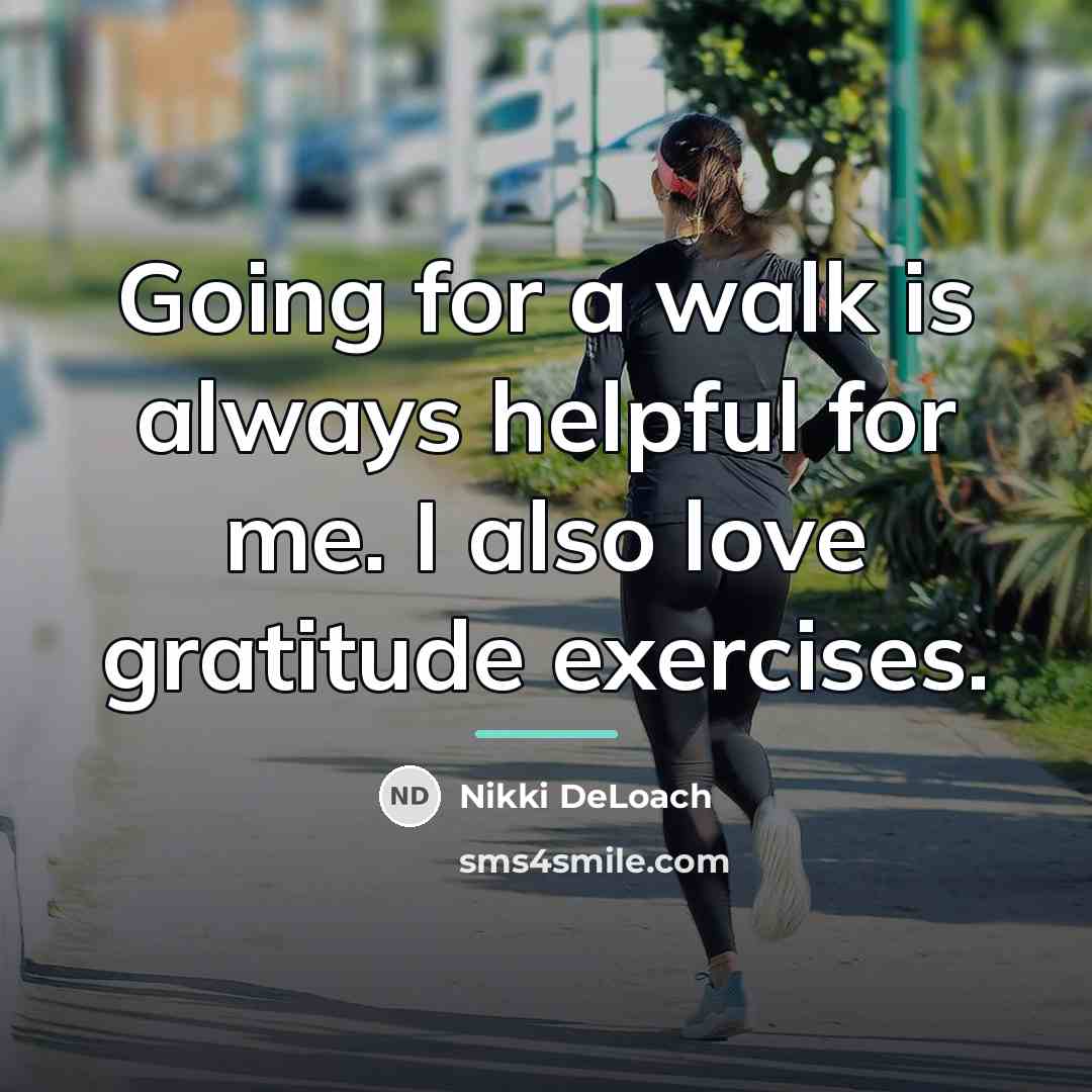 “Going for a walk is always helpful for me. I…” quote by Nikki DeLoach