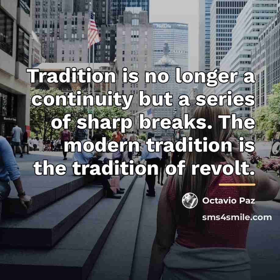 “Tradition is no longer a continuity but a series of…” quote by Octavio Paz